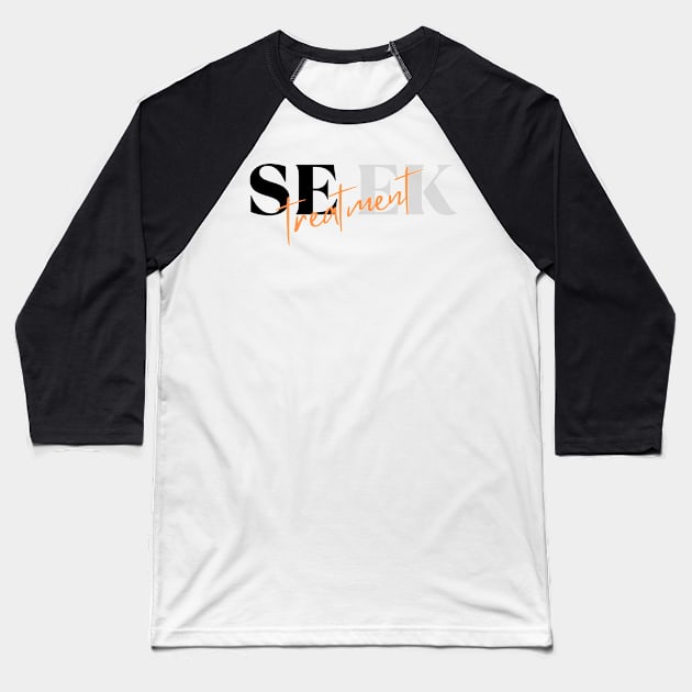 Seek Treatment Baseball T-Shirt by baha2010